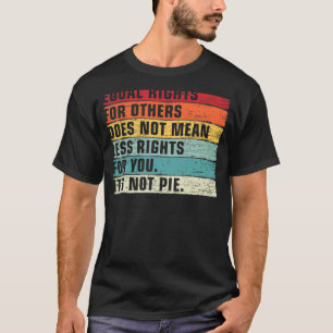 Vintage Equality  Equal Rights For Others It's Not T-Shirt