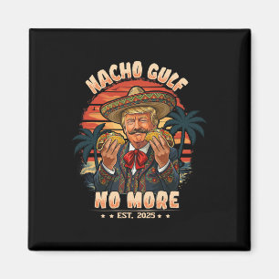 Vintage Est. 2025 Funny Trump Nacho Gulf No More Magnet