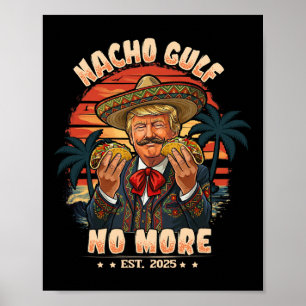 Vintage Est. 2025 Funny Trump Nacho Gulf No More  Poster
