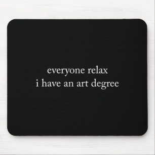 Vintage Everyone Relax I Have An Art Degree Funny Mouse Pad
