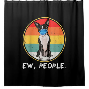 Vintage Ew People Boston Terrier Dog Wearing Face Shower Curtain