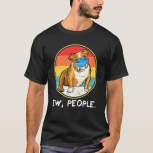 Vintage Ew People Bulldog Dog Wearing Face Mask T-Shirt