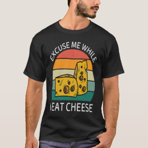Vintage Excuse Me While I Eat Cheese Retro Cheese T-Shirt
