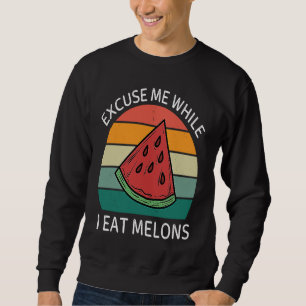 Vintage Excuse Me While I Eat Melons Retro Melons Sweatshirt