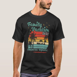 Vintage Family Vacation 2022 Dominican Republic Be T-Shirt