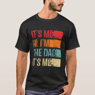 Vintage Fathers Day Its Me Hi I m The Dad It s Me T-Shirt