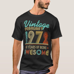 Vintage February 1972 50th Bday 50 Years of Being T-Shirt