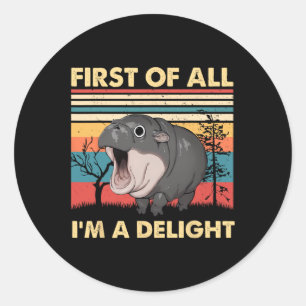 Vintage First Of All I'm A Delight Moo Deng Ba Classic Round Sticker