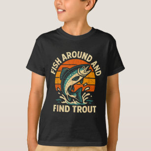 Vintage Fish Around And Find Trout Fisherman Fishi T-Shirt
