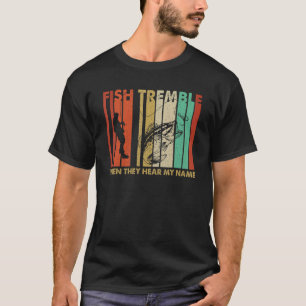 Vintage Fish Tremble When They Hear My Name Retro T-Shirt