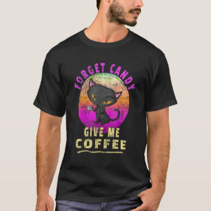 Vintage Forget Candy Give Me Coffee Halloween Cat T-Shirt