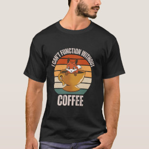 Vintage Fox I Can t Function Without Coffee Lover T-Shirt