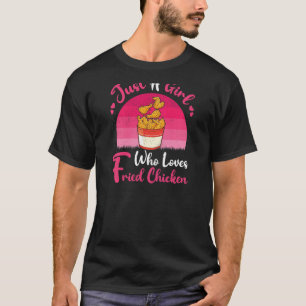 Vintage Fried Chicken Just A Girl Who Loves Fried  T-Shirt