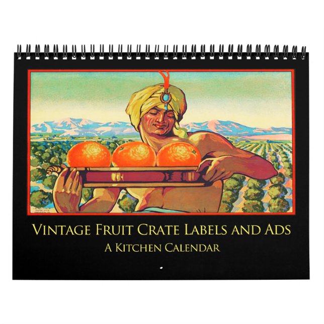 Vintage Fruit Crate Labels and Ads Calendar (Cover)