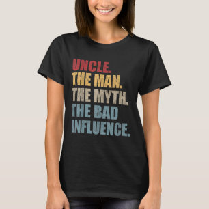 Vintage Fun Uncle Man Myth Bad Influence Funny T-Shirt