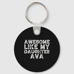 Vintage Funny Awesome Like My Daughter Ava Fathers Key Ring