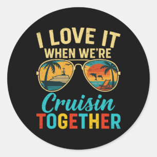 Vintage Funny Cruise Vacation I Love It When We’re Classic Round Sticker