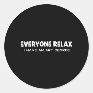 Vintage Funny Everyone Relax I Have An Art Degree Classic Round Sticker