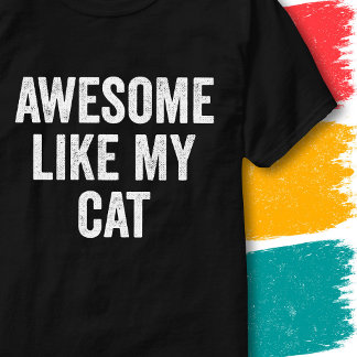 Vintage Funny Family Quote Awesome Like My Cat T-Shirt