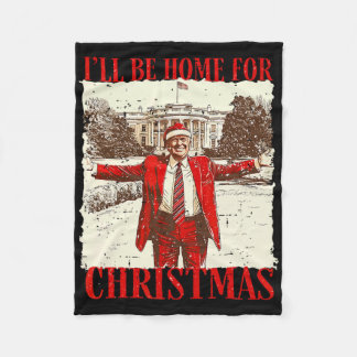 Vintage Funny Humorous Trump I’ll Be Home For Chri Fleece Blanket