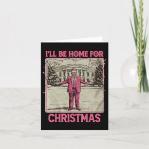 Vintage Funny Humourous Trump I’ll Be Home For Chr Card