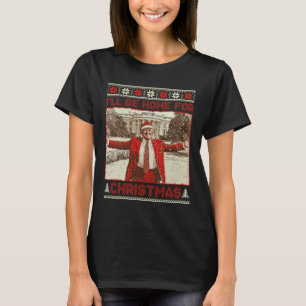 Vintage Funny Humourous Trump I’ll Be Home For Chr T-Shirt