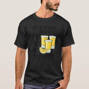 Vintage Funny Its Cool I Ve Had My Three Shots Teq T-Shirt