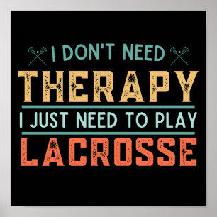 Vintage Funny Lacrosse Quote I Don't Need Therapy Poster