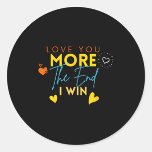 Vintage Funny Love You More The End I Win Valentin Classic Round Sticker