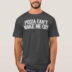 Vintage Funny Pizza Can't Make Me Cry Sarcastic Vi T-Shirt