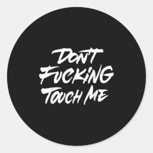 Vintage Funny Quote Dont Foring Touch Me Jokes  Classic Round Sticker