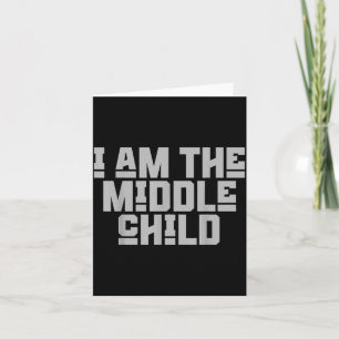 Vintage Funny Quote I’m The Middle Child Gift Fami Card