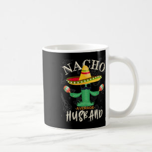 Vintage Funny Saying Nacho Average Husband Family  Coffee Mug