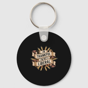 Vintage Funny Saying Thankful I'm Not A Liberal  Key Ring