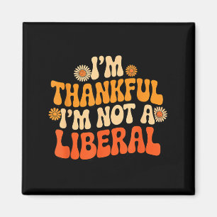 Vintage Funny Saying Thankful I'm Not A Liberal Magnet