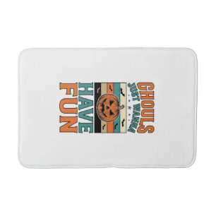 Vintage Ghouls Just Wanna Have Fun Halloween Shirt Bath Mat