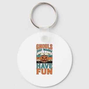 Vintage Ghouls Just Wanna Have Fun Halloween Shirt Key Ring