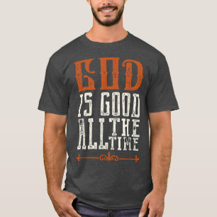 Vintage God Is Good All The Time Faith Saying  T-Shirt