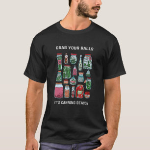 Vintage Grab Your Balls It's Canning Season Pickli T-Shirt
