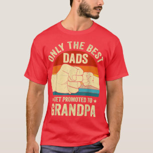 Vintage Great Dads Get Promoted To Grandpa Fist Bu T-Shirt
