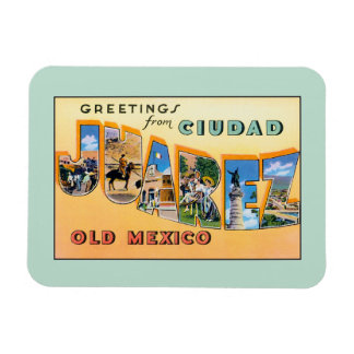 Vintage greetings from Ciudad Juarez Old Mexico Magnet