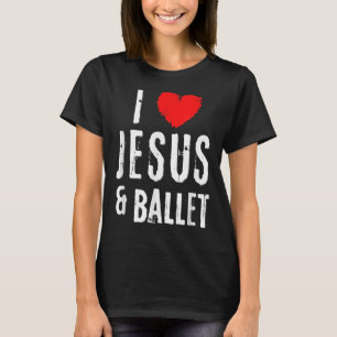 Vintage Grunge I Love JESUS And BALLET, Christian T-Shirt