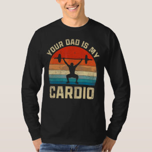 Vintage Gym Quotes Meme Saying Your Dad Is My Card T-Shirt