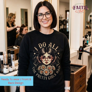 Vintage Hairstylist Design – “I Do All the Pretty  Sweatshirt