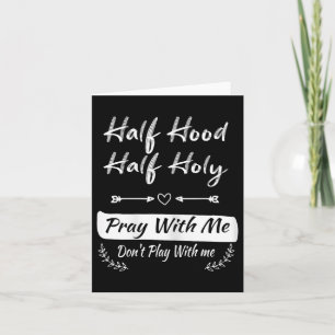 Vintage Half Hood Half Holy Pray With Me Don't Pla Card