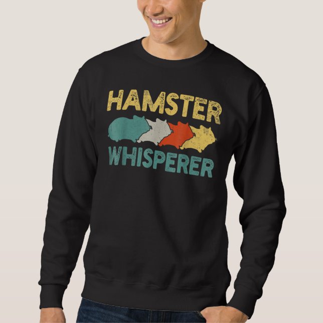 Vintage Hamster Whisperer Pet Animal Hamster Sweatshirt (Front)
