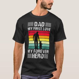 Vintage Happy Daddy Dad My First Love My Forever H T-Shirt