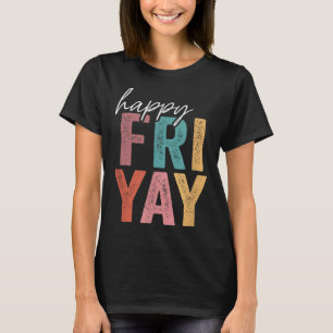 Vintage Happy Fri Yay Friday Fun Teacher TGIF T-Shirt