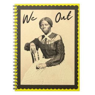 Vintage Harriet Tubman - We Out -  Black History Notebook