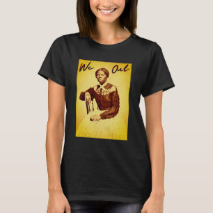 Vintage Harriet Tubman - We Out - Black History T T-Shirt